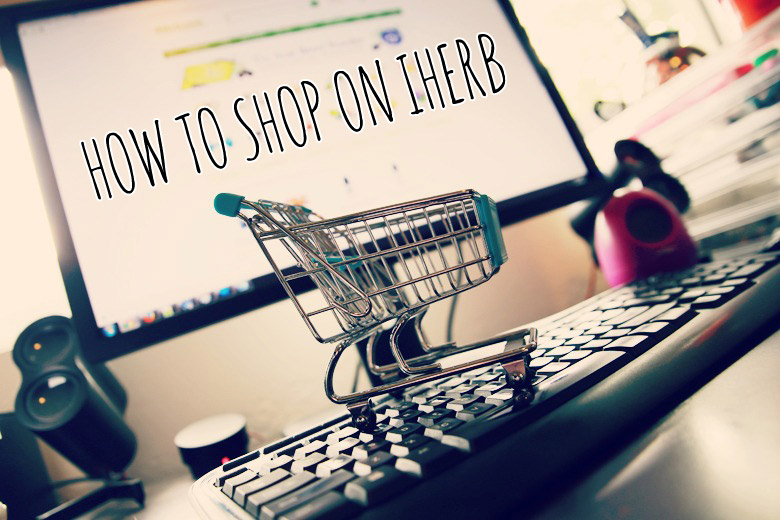 How To Shop From iHerb and Things I Recommend Getting
