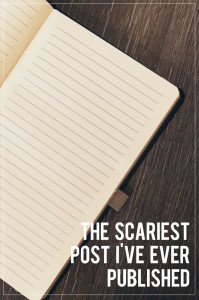 Bloggie Wednesday: The Scariest Post I've Ever Published