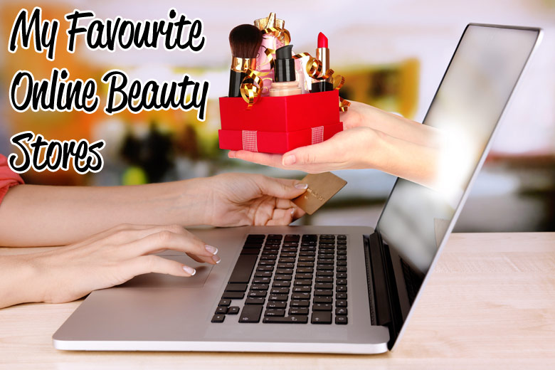 My Favourite Online Beauty Stores